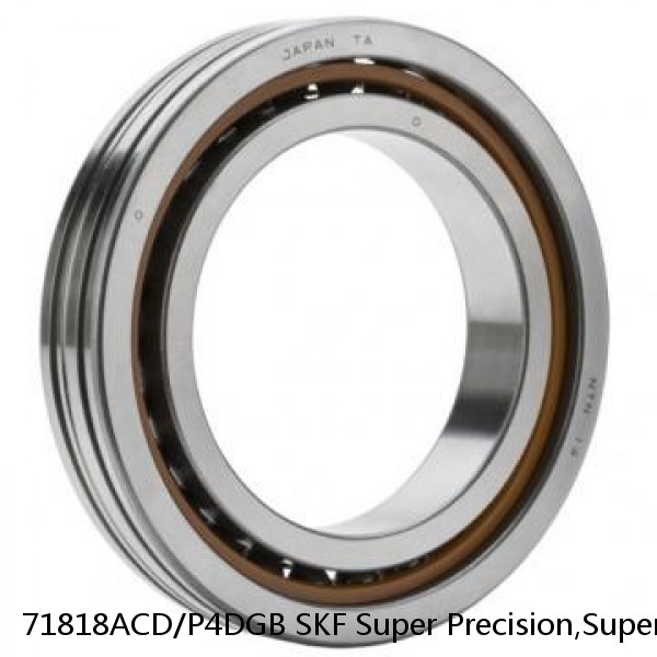 71818ACD/P4DGB SKF Super Precision,Super Precision Bearings,Super Precision Angular Contact,71800 Series,25 Degree Contact Angle