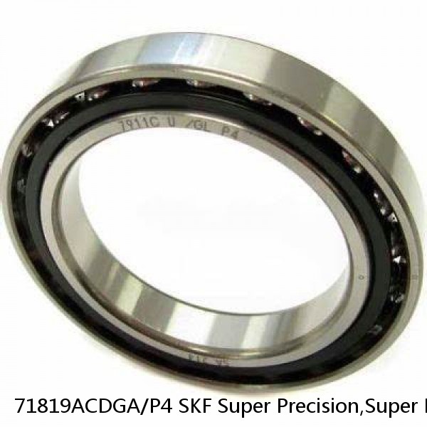 71819ACDGA/P4 SKF Super Precision,Super Precision Bearings,Super Precision Angular Contact,71800 Series,25 Degree Contact Angle