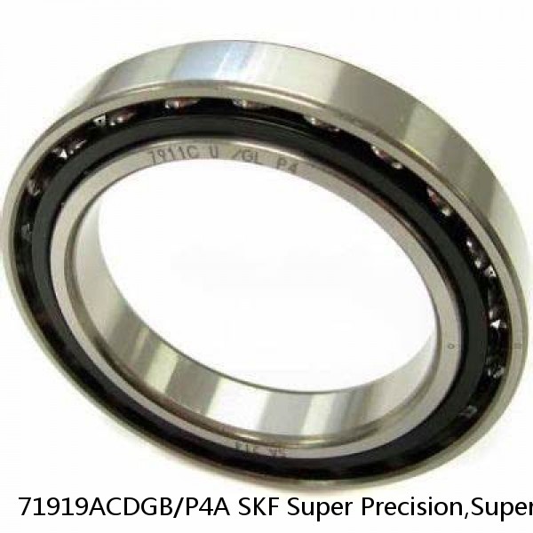 71919ACDGB/P4A SKF Super Precision,Super Precision Bearings,Super Precision Angular Contact,71900 Series,25 Degree Contact Angle