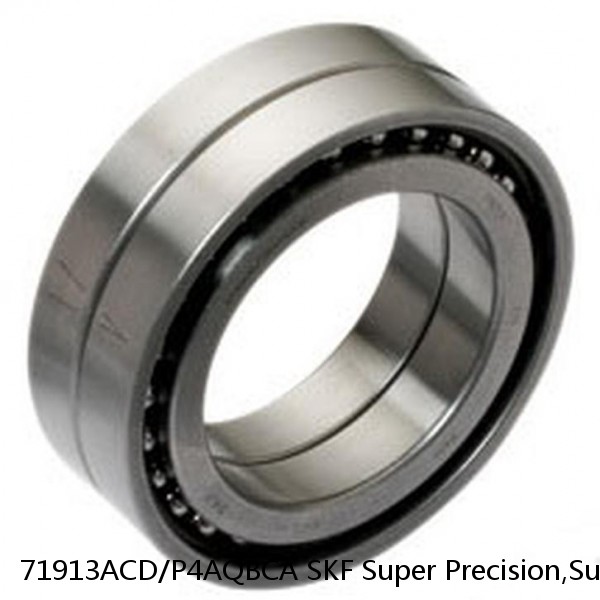 71913ACD/P4AQBCA SKF Super Precision,Super Precision Bearings,Super Precision Angular Contact,71900 Series,25 Degree Contact Angle