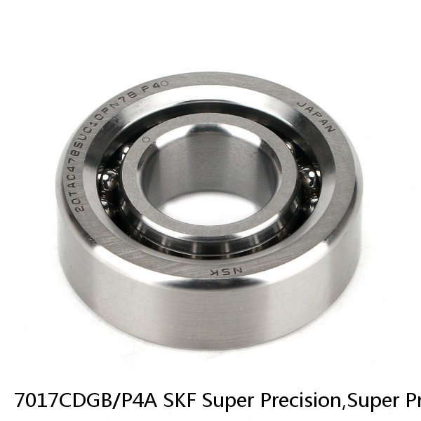 7017CDGB/P4A SKF Super Precision,Super Precision Bearings,Super Precision Angular Contact,7000 Series,15 Degree Contact Angle